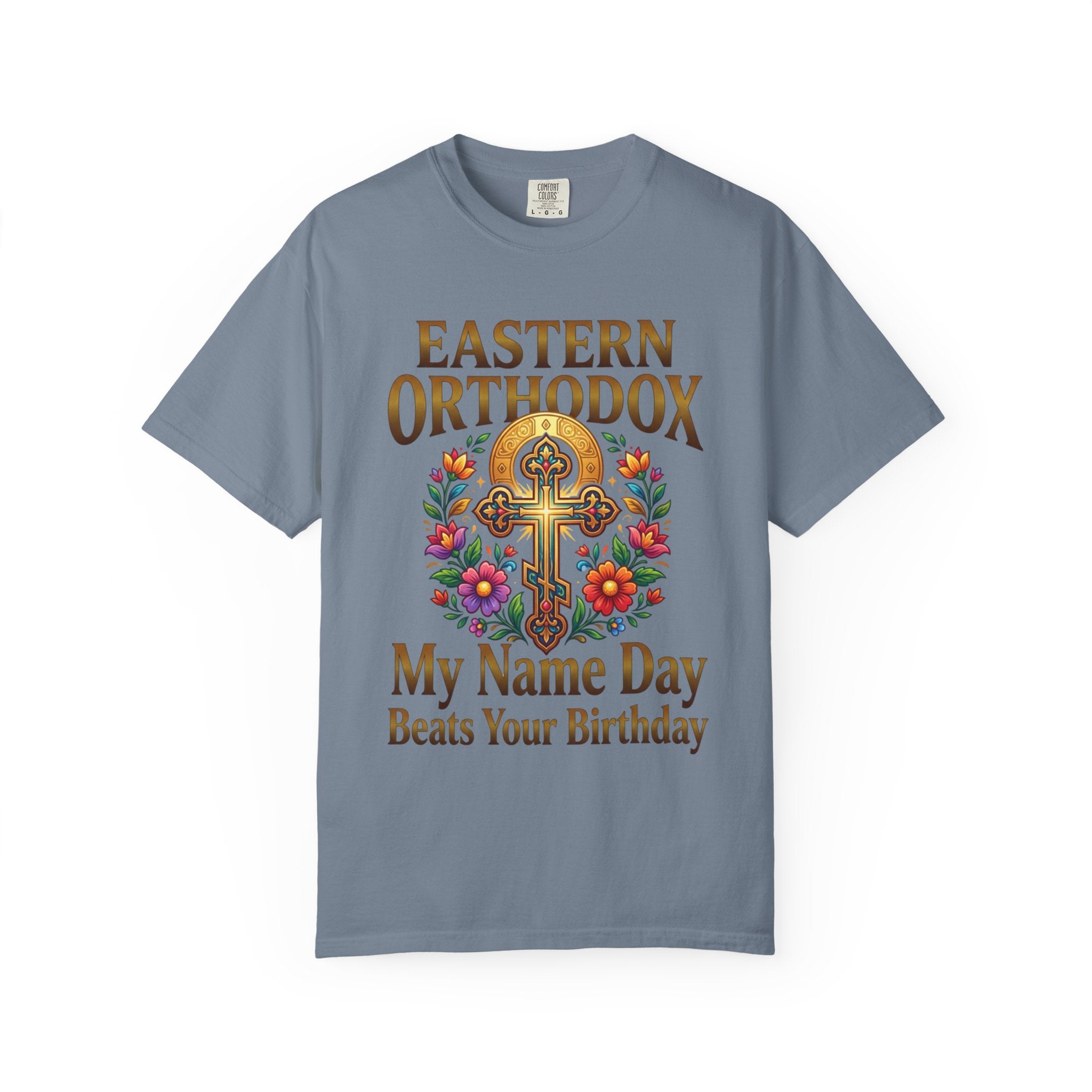 EASTERN ORTHODOX T-Shirt: My Name Day Beats Your Birthday