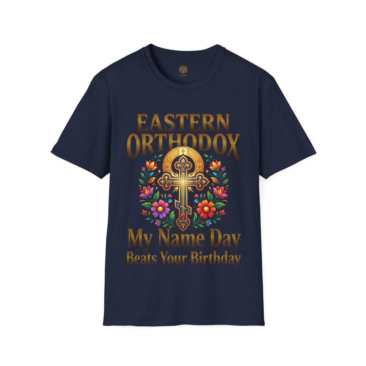 EASTERN ORTHODOX T-Shirt: My Name Day Beats Your Birthday