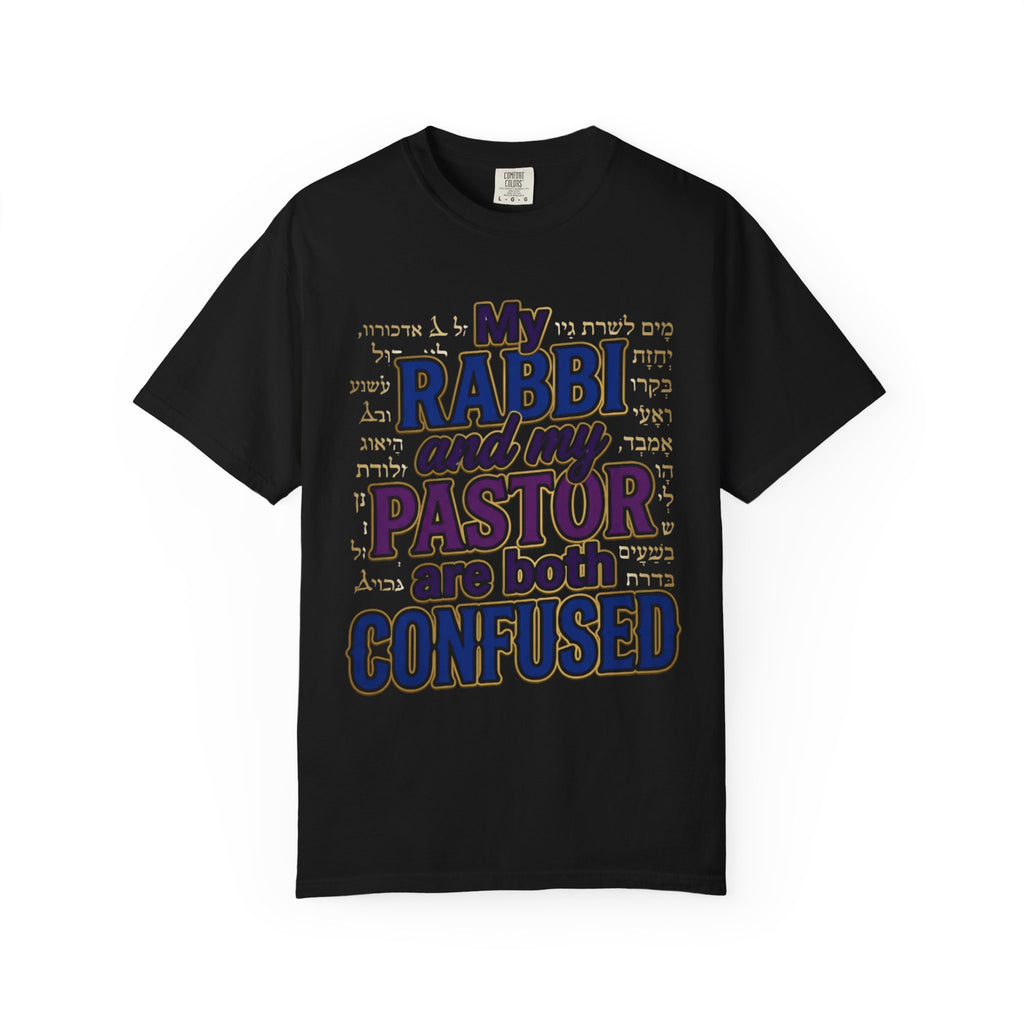 MESSIANIC JUDAISM T-Shirt: My Rabbi and Pastor are Both Confused