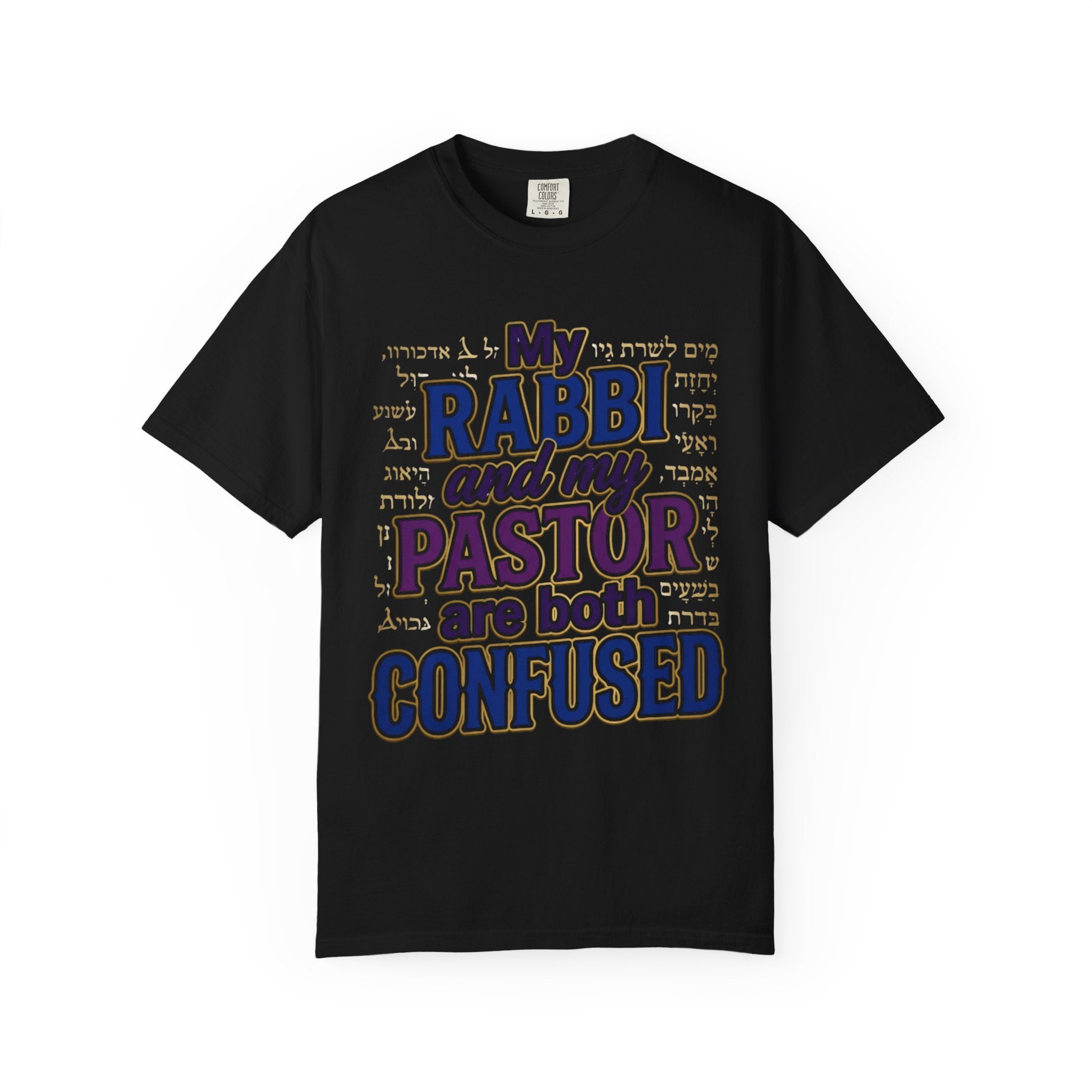 MESSIANIC JUDAISM T-Shirt: My Rabbi and Pastor are Both Confused