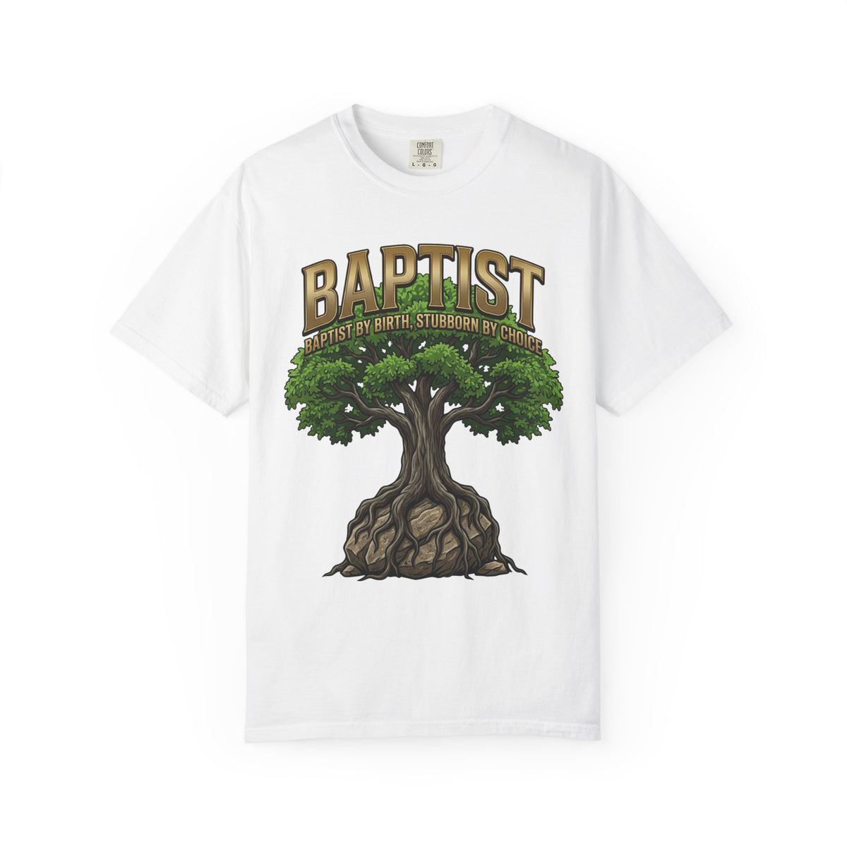 BAPTIST T-Shirt: By Birth Stubborn By Choice