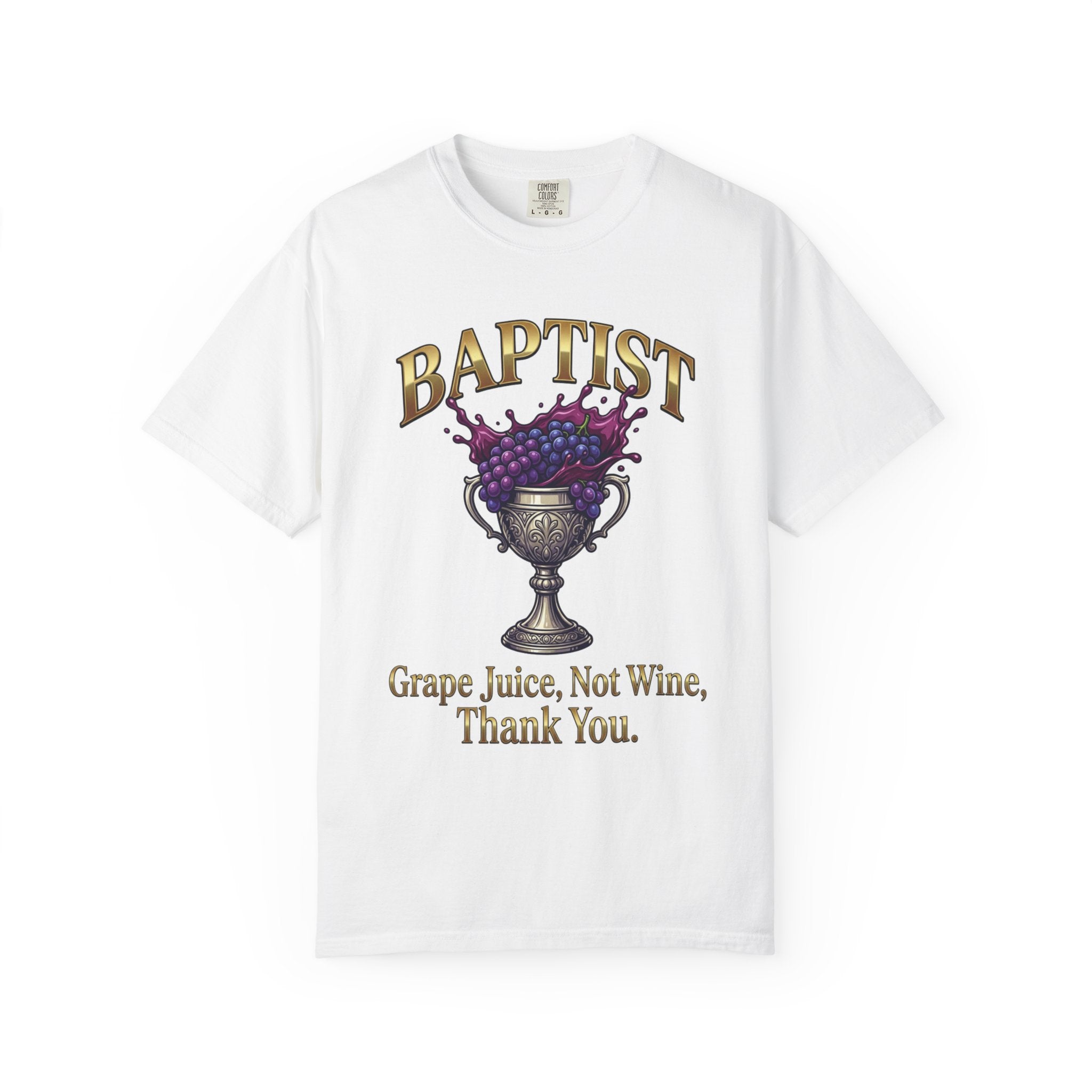 BAPTIST T-Shirt: Grape Juice Not Wine Thank You