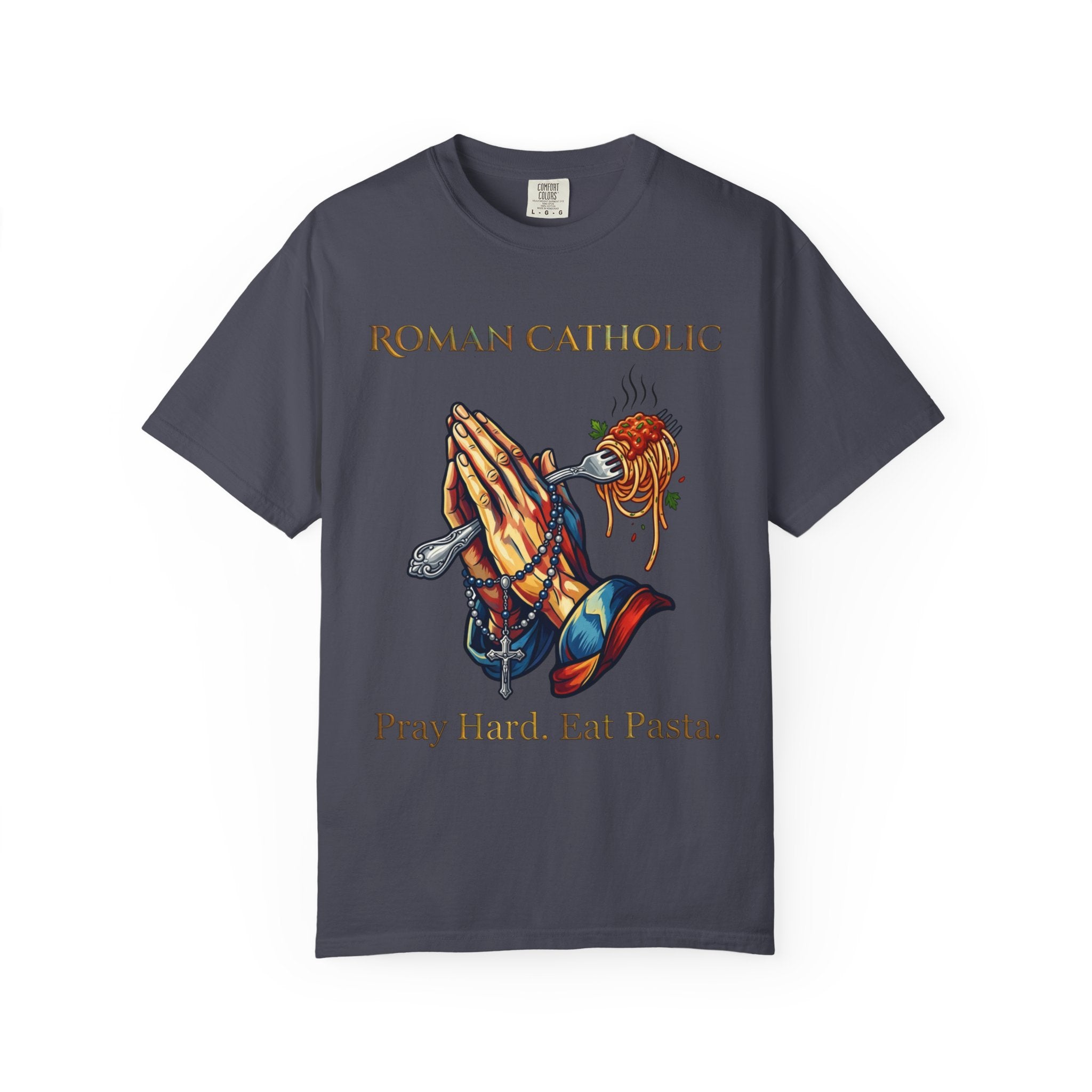 ROMAN CATHOLIC T-Shirt: Pray Hard, Eat Pasta