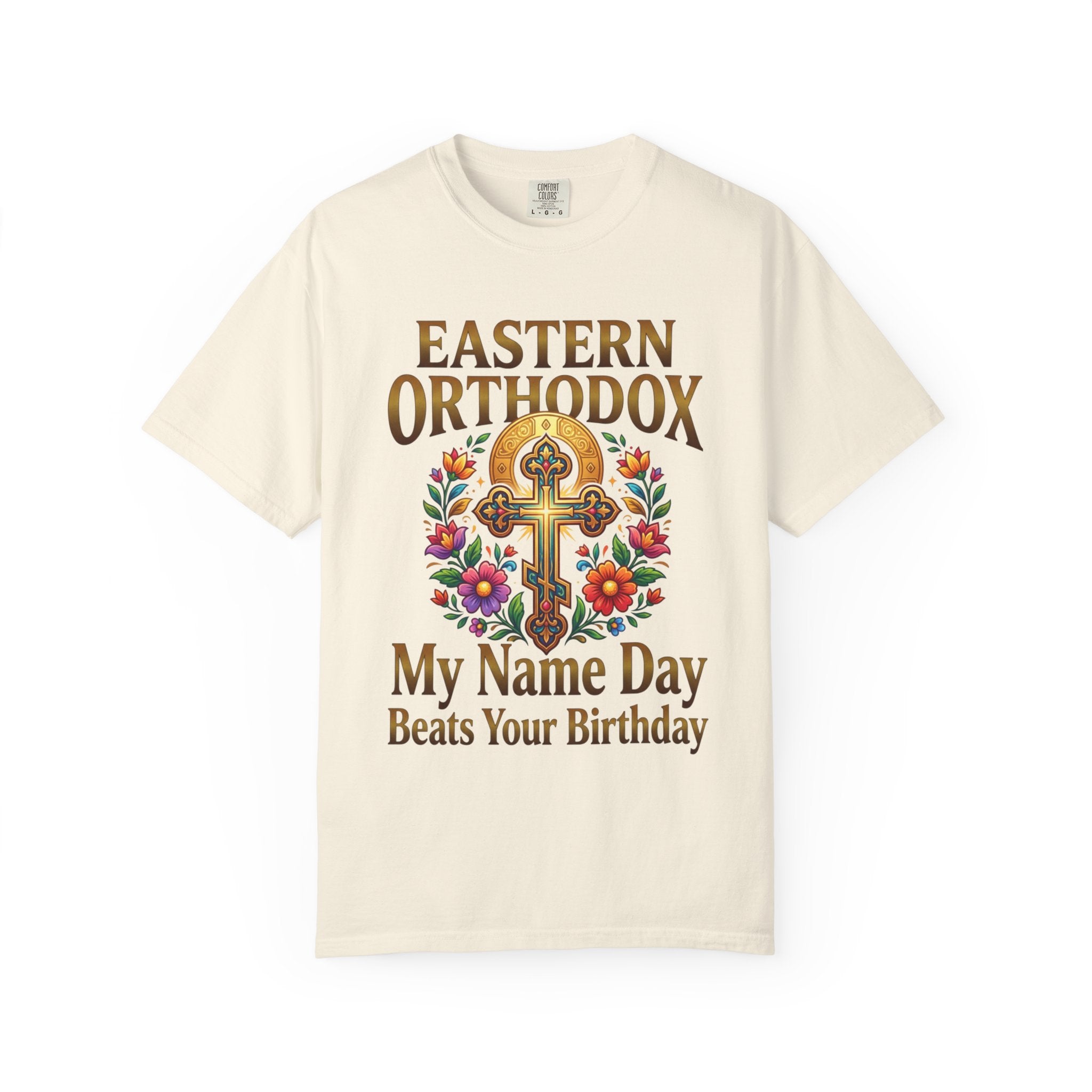 EASTERN ORTHODOX T-Shirt: My Name Day Beats Your Birthday