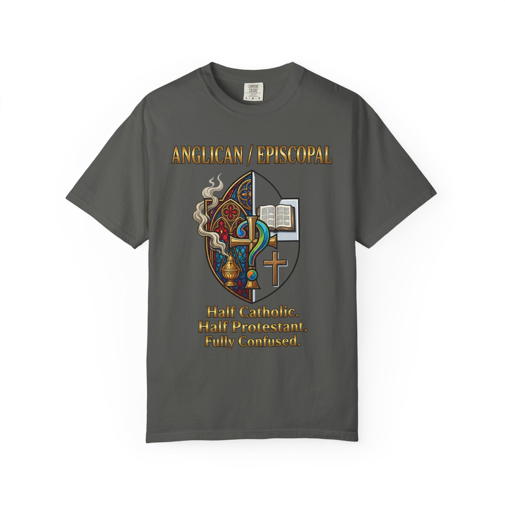 ANGLICAN EPISCOPAL T-Shirt: Half Catholic Half Protestant Fully Confused