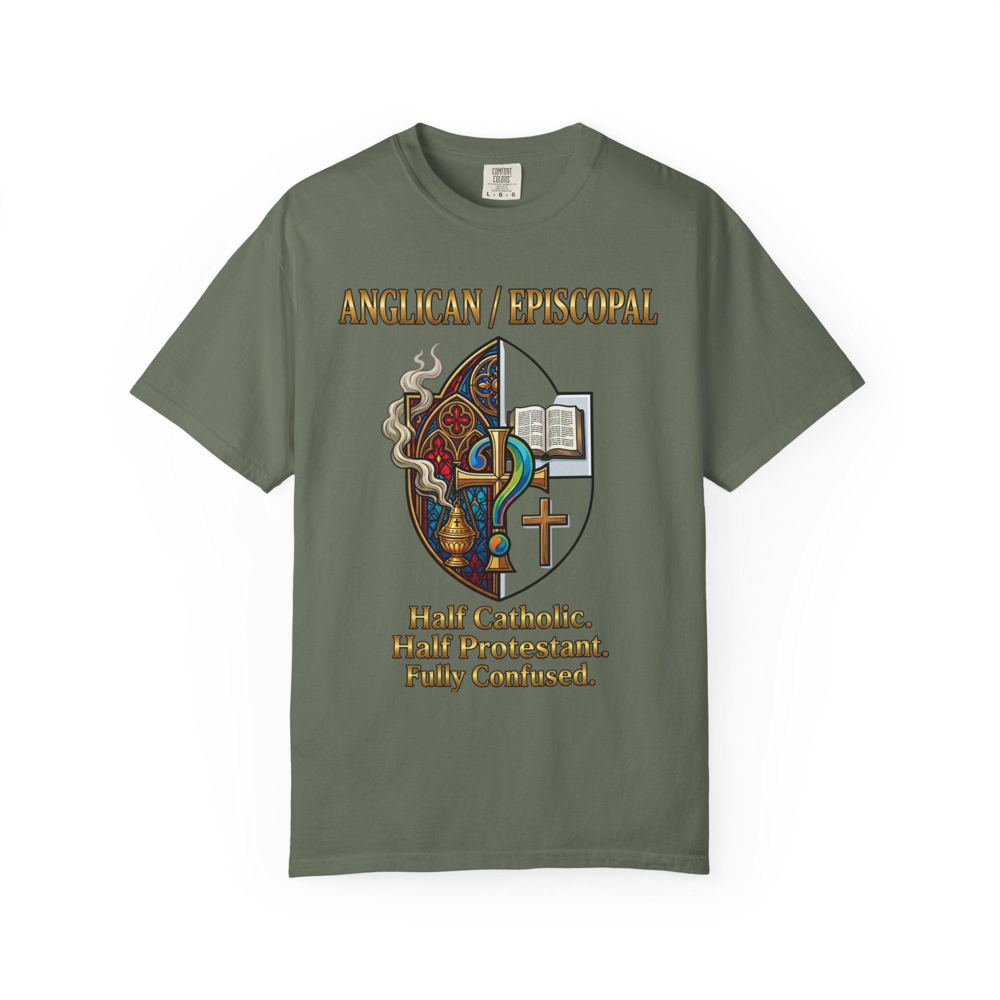ANGLICAN EPISCOPAL T-Shirt: Half Catholic Half Protestant Fully Confused