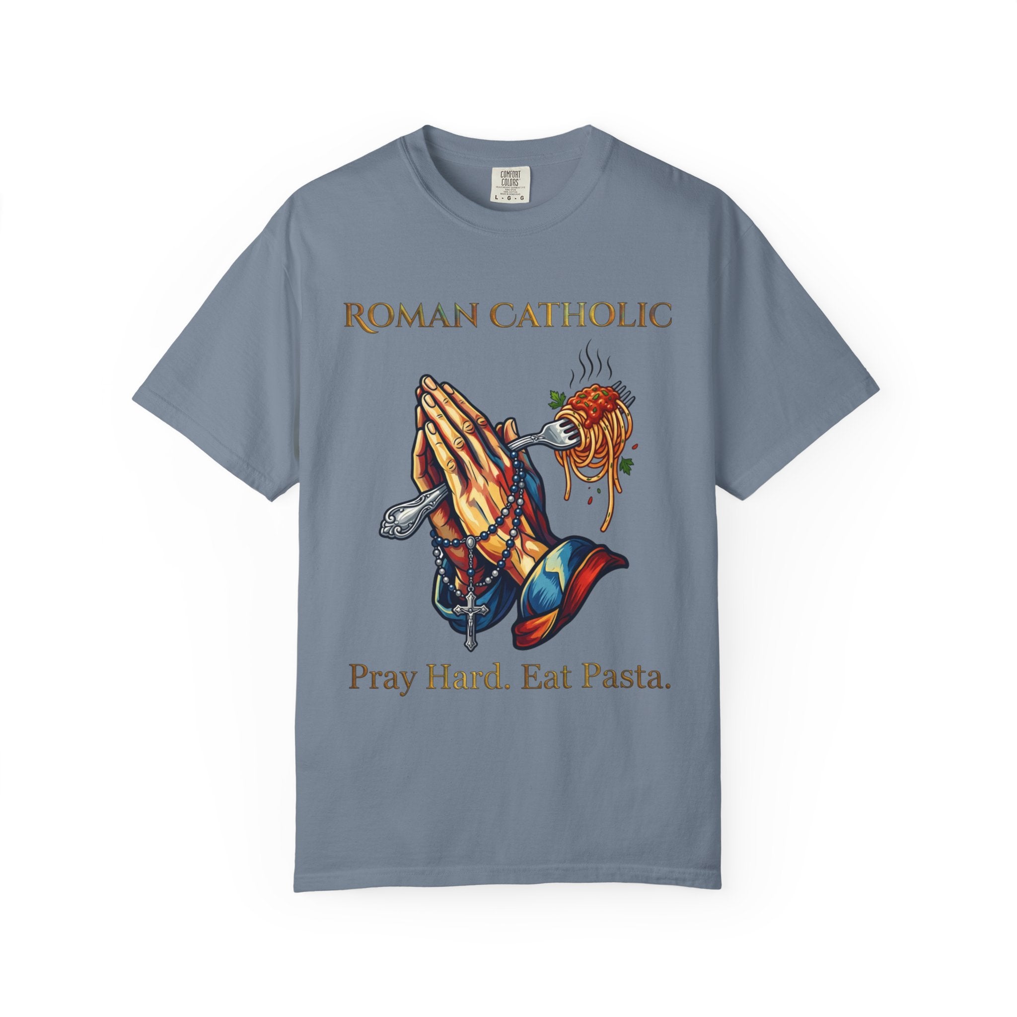 ROMAN CATHOLIC T-Shirt: Pray Hard, Eat Pasta
