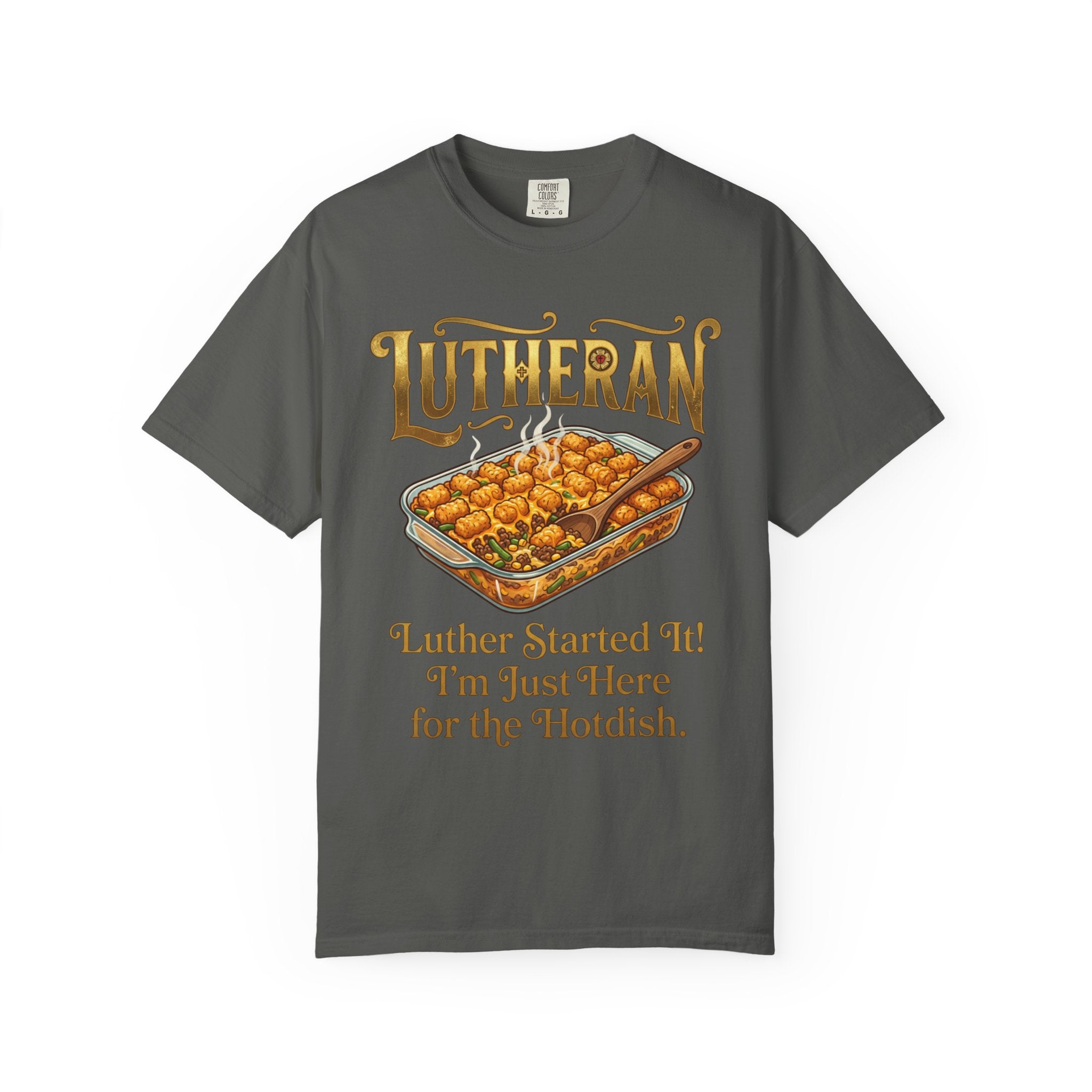 LUTHERAN T-Shirt: Luther Started It I'm Just Here for the Hotdish
