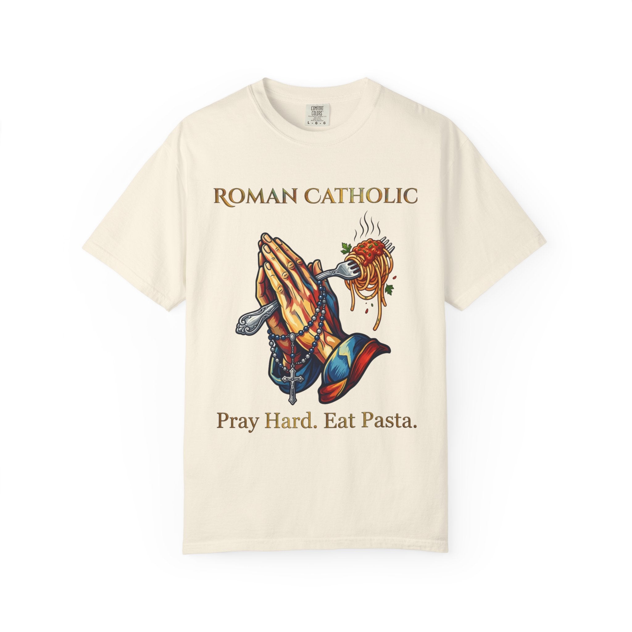 ROMAN CATHOLIC T-Shirt: Pray Hard, Eat Pasta