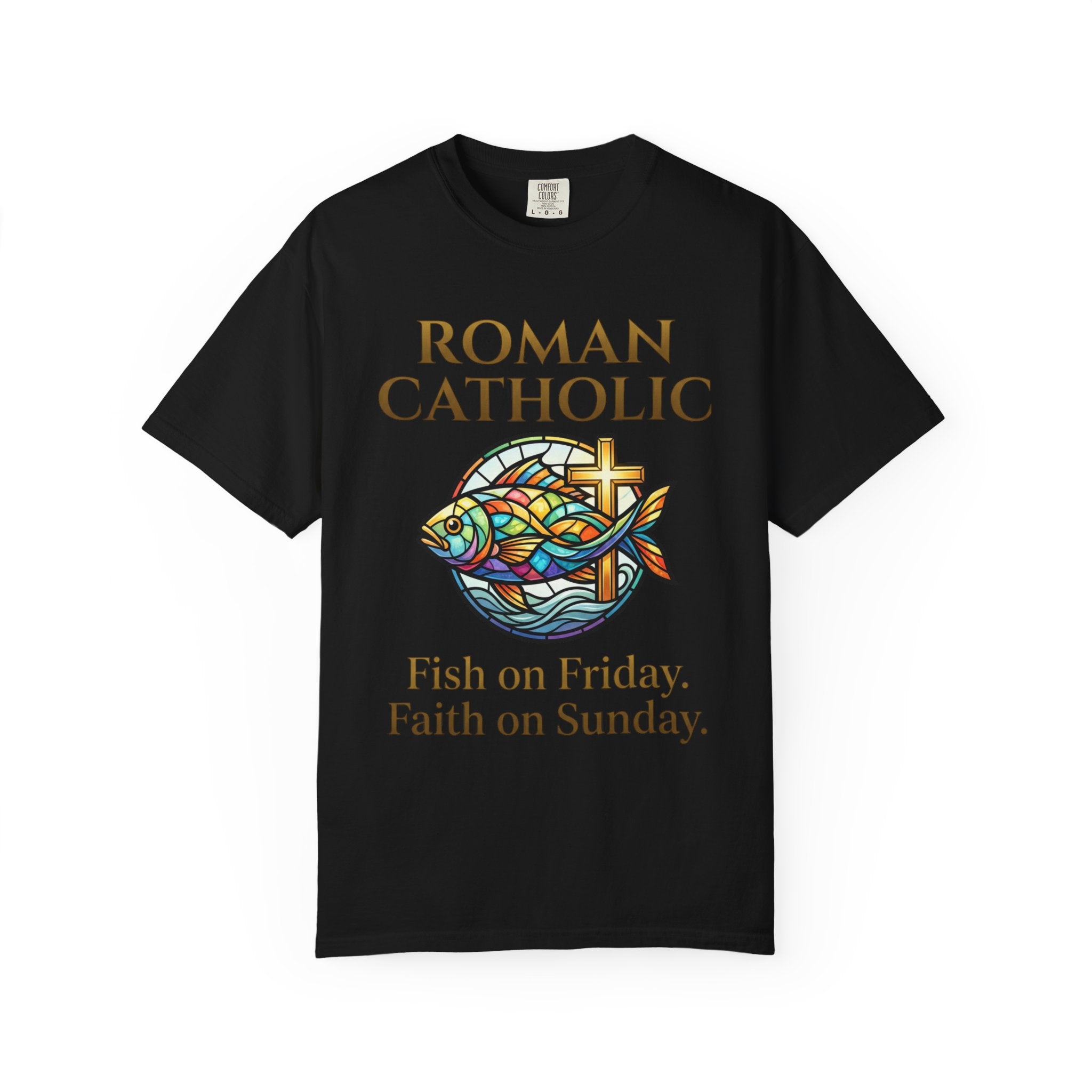 ROMAN CATHOLIC T-Shirt:  Fish on Friday, Faith on Sunday