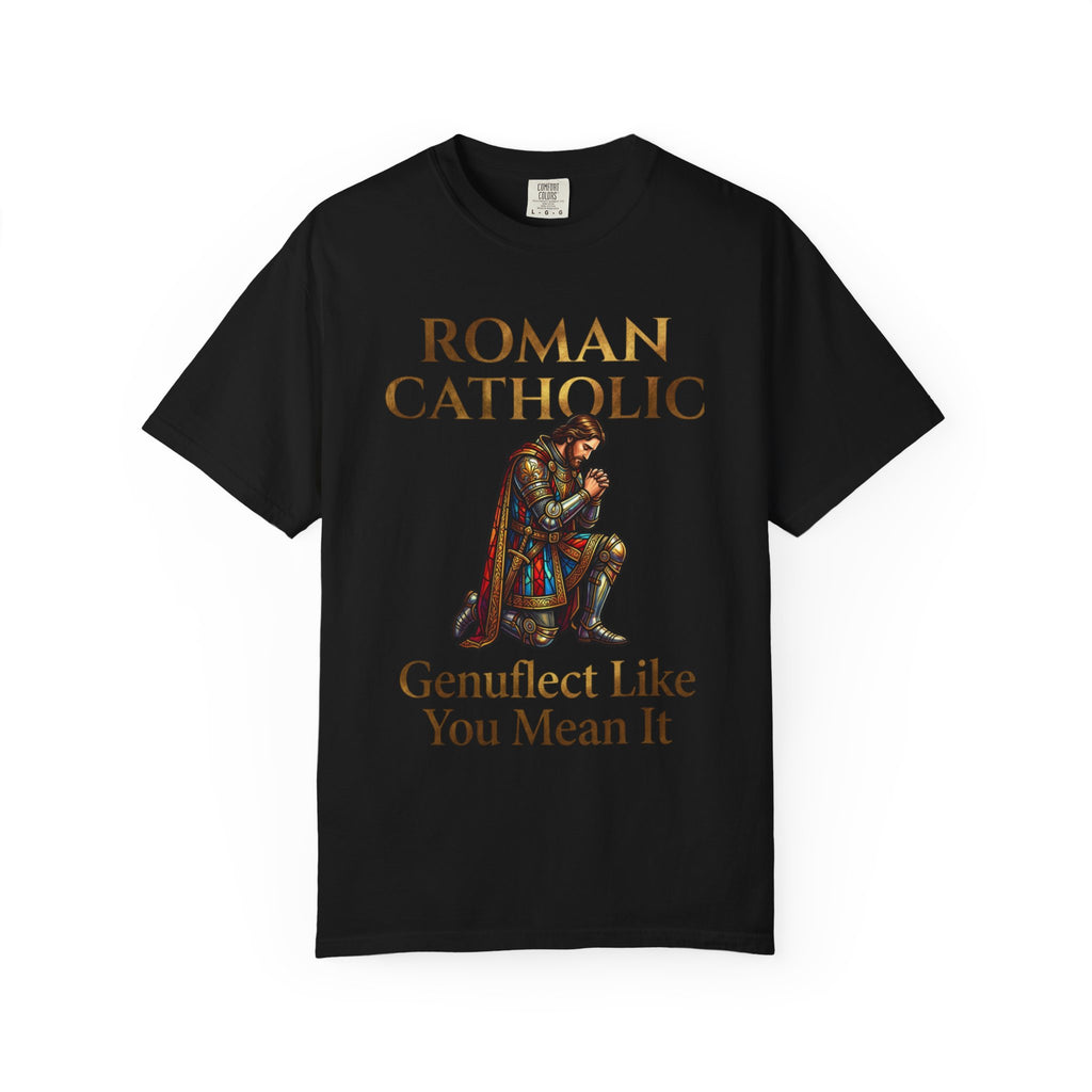 ROMAN CATHOLIC T-Shirt: Genuflect Like You Mean It