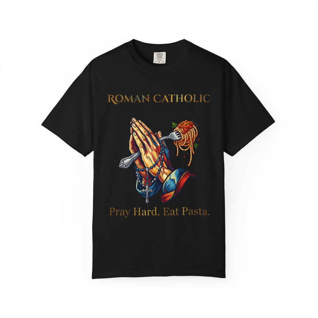 ROMAN CATHOLIC T-Shirt: Pray Hard, Eat Pasta