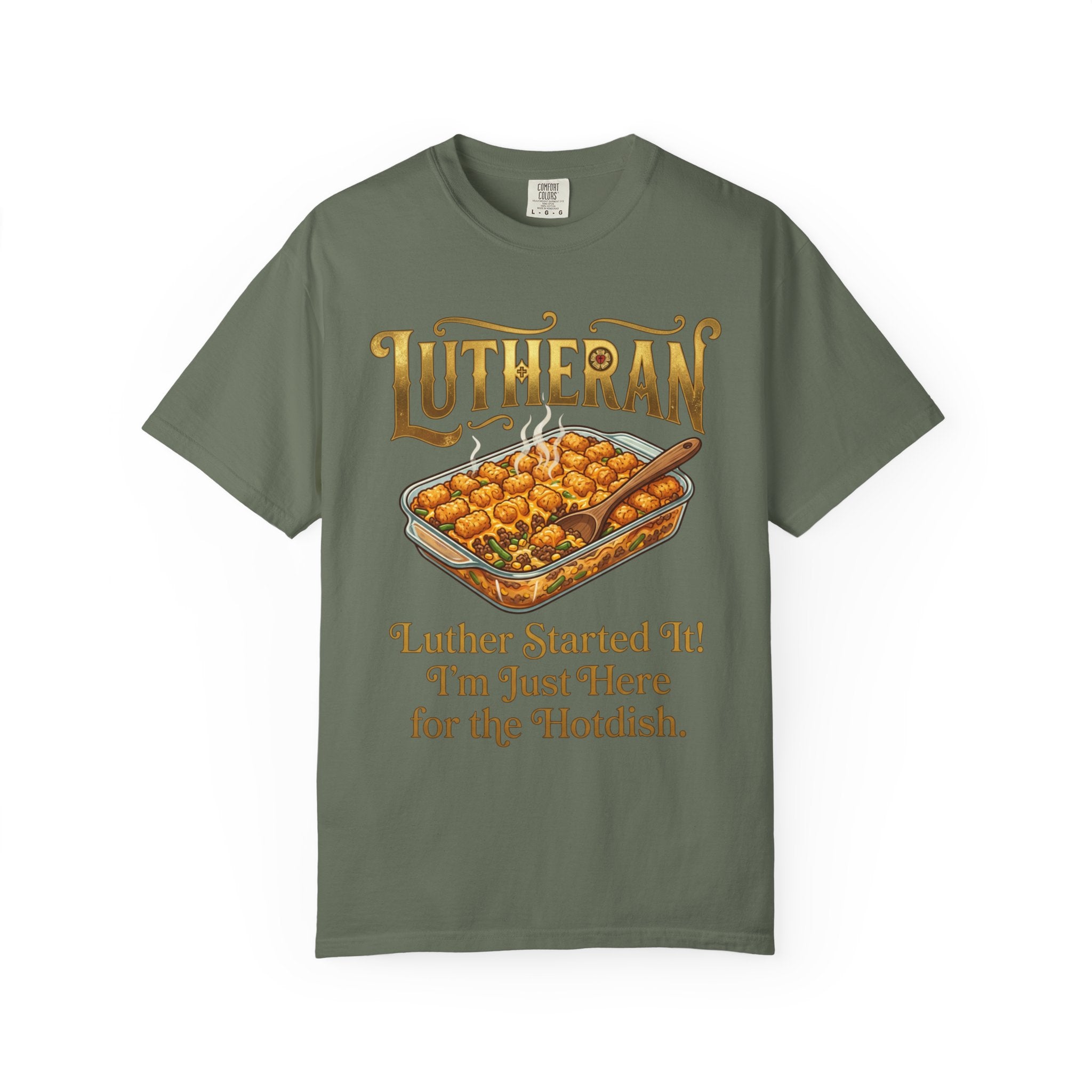 LUTHERAN T-Shirt: Luther Started It I'm Just Here for the Hotdish