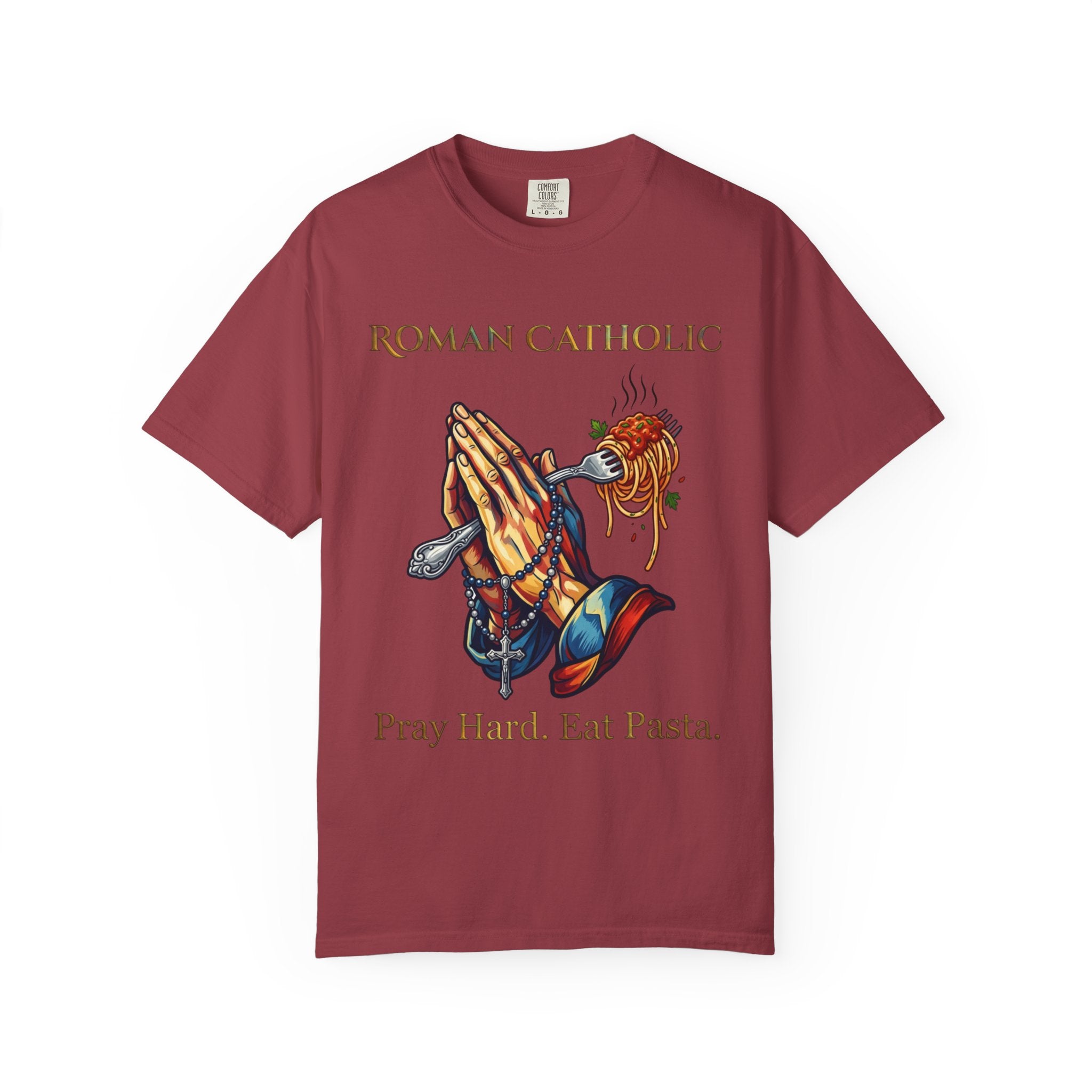 ROMAN CATHOLIC T-Shirt: Pray Hard, Eat Pasta
