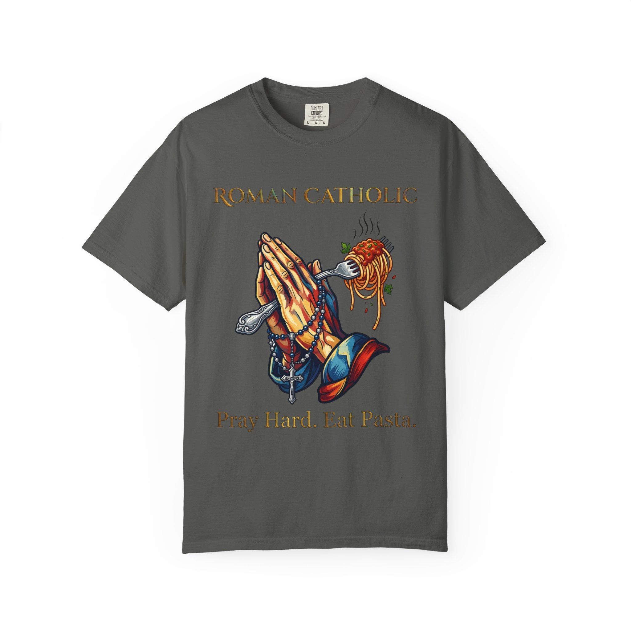ROMAN CATHOLIC T-Shirt: Pray Hard, Eat Pasta