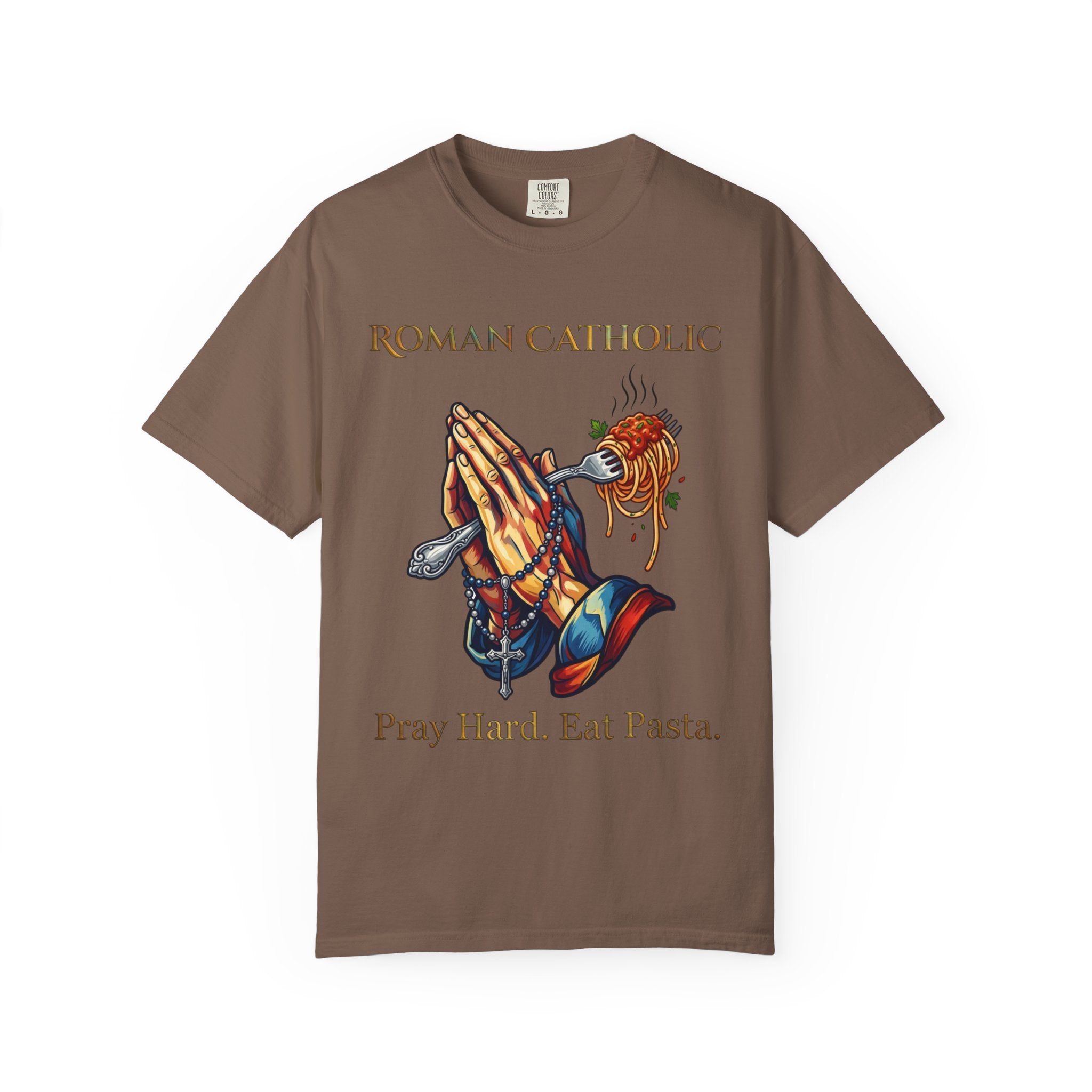 ROMAN CATHOLIC T-Shirt: Pray Hard, Eat Pasta