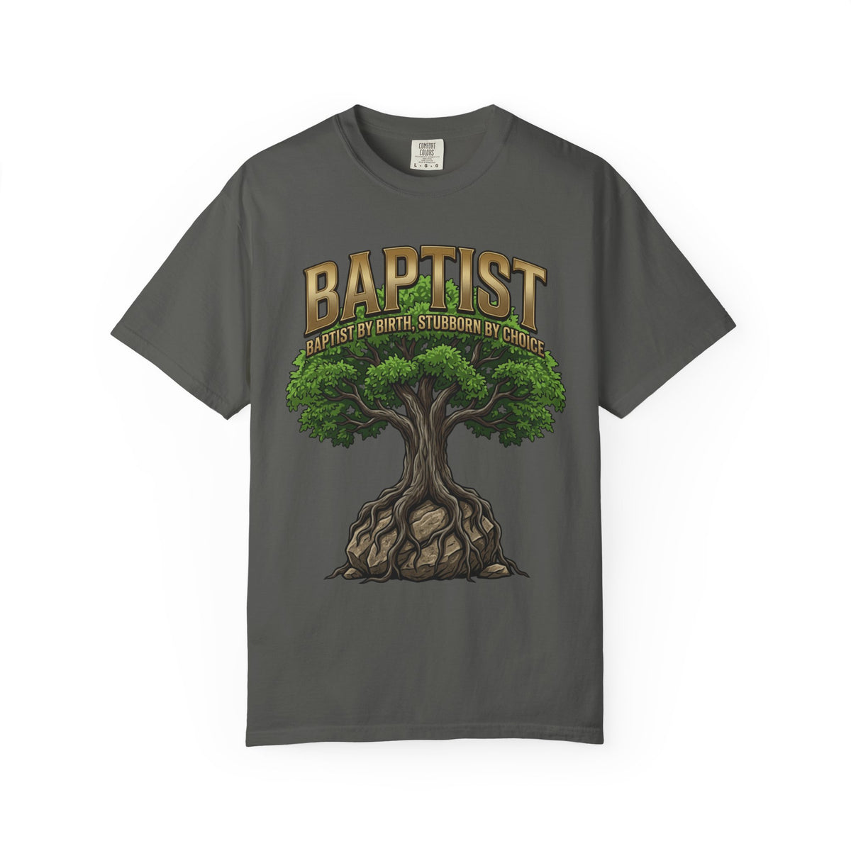 BAPTIST T-Shirt: By Birth Stubborn By Choice