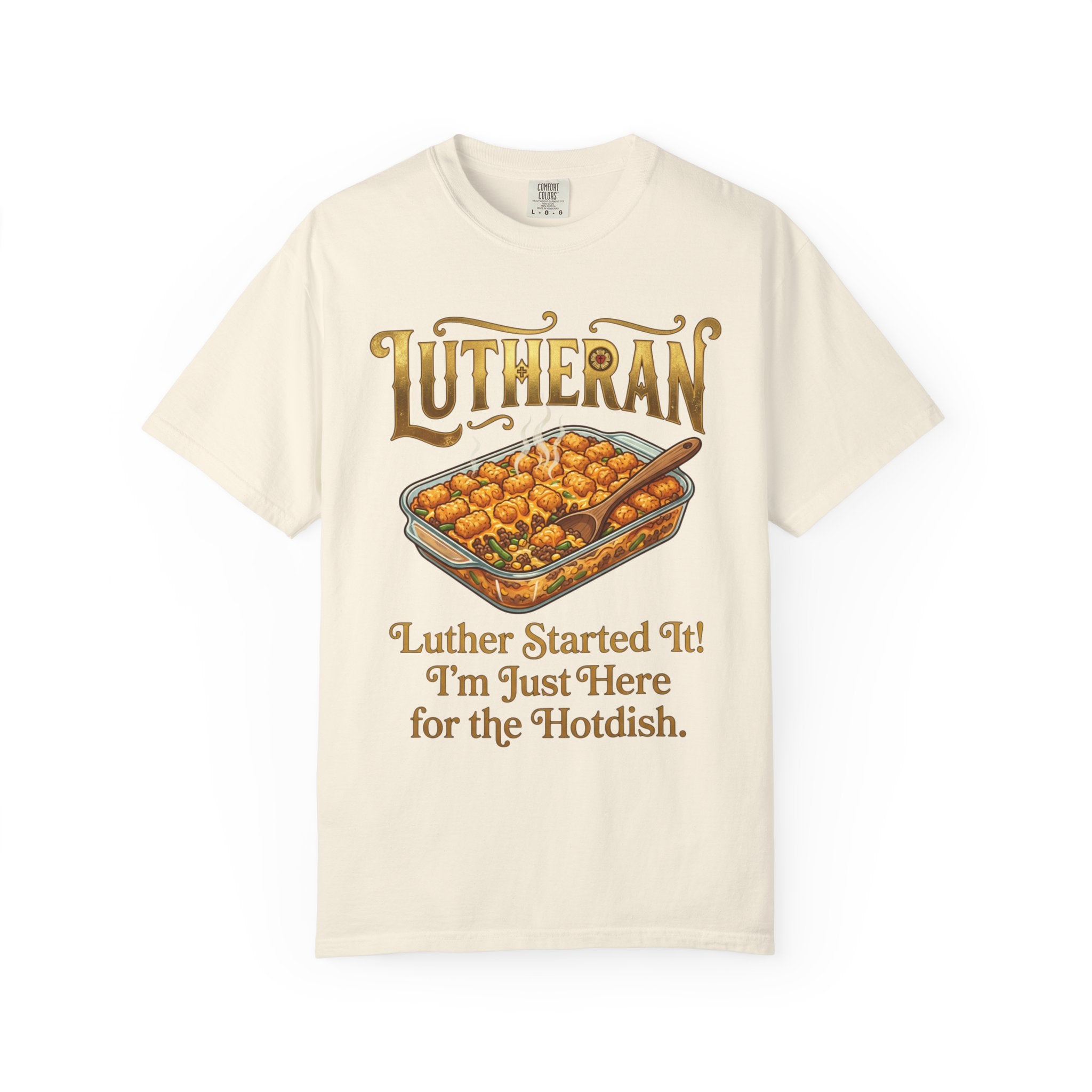 LUTHERAN T-Shirt: Luther Started It I'm Just Here for the Hotdish